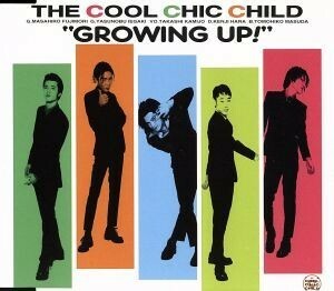 ＧＲＯＷＩＮＧ　ＵＰ！／ＴＨＥ　ＣＯＯＬ　ＣＨＩＣ　ＣＨＩＬＤ