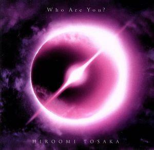 Ｗｈｏ　Ａｒｅ　Ｙｏｕ？（初回生産限定盤）（Ｂｌｕ－ｒａｙ　Ｄｉｓｃ付）／登坂広臣（三代目　Ｊ　Ｓｏｕｌ　Ｂｒｏｔｈｅｒｓ　ｆｒｏ