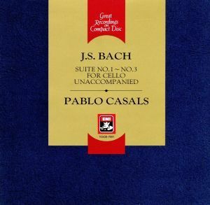 Ｊ．Ｓ．バッハ：無伴奏チェロ組曲第１番～第３番／パブロ・カザルス【チェロ】