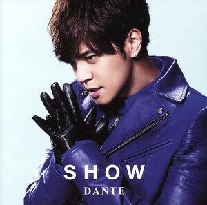 ＤＡＮＴＥ（初回限定盤Ｂ）（ＤＶＤ付）／ＳＨＯＷ