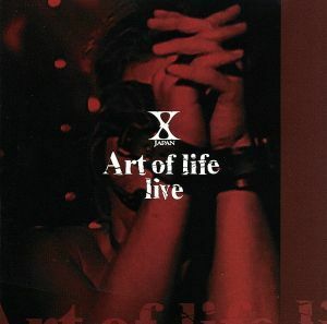 Ａｒｔ　ｏｆ　ｌｉｆｅ　ｌｉｖｅ／Ｘ　ＪＡＰＡＮ