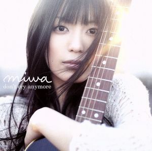 ｄｏｎ’ｔ　ｃｒｙ　ａｎｙｍｏｒｅ／ｍｉｗａ