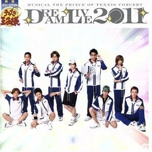 ミュージカル「テニスの王子様」Ｄｒｅａｍ　Ｌｉｖｅ　２０１１／（ミュージカル）,佐橋俊彦（音楽）,小越勇輝,平牧仁,小関裕太,鶴見知大,