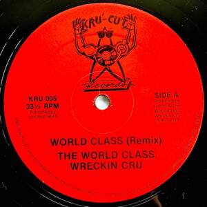 The World Class Wreckin Cru / World Class (Remix)【12''】1985 / US / Kru-Cut Records / KC 005