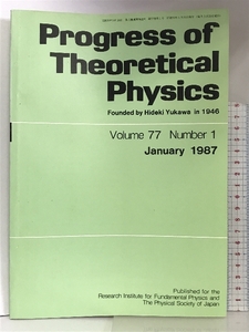 Progress of Theoretical Physics Volume77 Number1 January1987PP.1-184 理論物理学の進歩 第77巻第1号昭和62年1月号 理論物理学刊行会