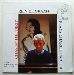 ◆ REIN DE GRAAFF Plays Charlie Parker / Chasin The Bird ◆ Timeless SJP 159 (Holland) ◆ V