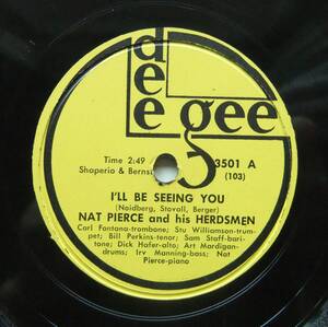 * NAT PIERCE / I'll Be Seeing You / Eeph * Dee Gee 3501 (78rpm SP) *