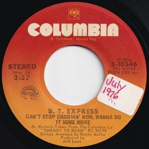 B.T. Express Can't Stop Groovin' Now, Wanna Do It Some More Columbia US 3-10346 202970 DISCO ディスコ レコード 7インチ 45