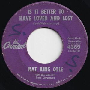 Nat King Cole Is It Better To Have Loved And Lost / That's You Capitol US 4369 203090 JAZZ ジャズ レコード 7インチ 45