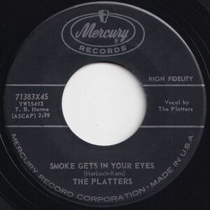 Platters Smoke Gets In Your Eyes / No Matter What You Are Mercury US 71383X45 203115 R&B R&R レコード 7インチ 45
