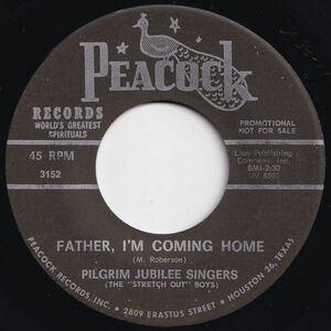 Pilgrim Jubilee Singers Father, I'm Coming Home / I'm Willing To Run Peacock US 3152 203217 SOUL ソウル レコード 7インチ 45