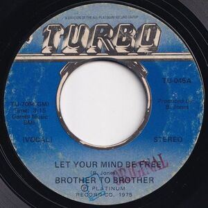 Brother To Brother Let Your Mind Be Free / (Instrumental) Turbo US TU-045 203254 SOUL FUNK ソウル ファンク レコード 7インチ 45