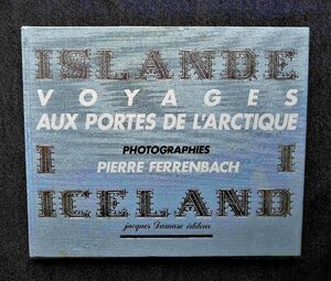 アイスランド 自然 洋書写真集 Pierre Ferrenbach Islande Voyage aux portes de l'Arctique 火山/氷河/温泉 景観/ヴァイキング/サガ