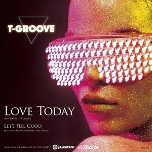 【新品/新宿ALTA】T-GROOVE/Love Today (7inch Edit) / Let's Feel Good (Initial Talk Remix)【2019 RSD限定盤】（7インチ）(NKS719)