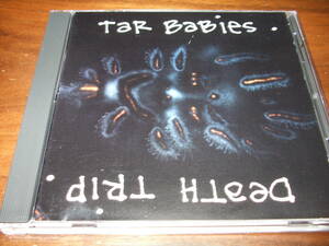 Tar Babies 《 Death Trip 》★USオルタナティブ