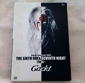 Gackt/Gackt Live Tour 2004 THE SIXTH DAY&SEVENTH NIGHT～FINAL～