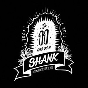 SHANK／11 YEARS IN THE LIVE HOUSE SHANK