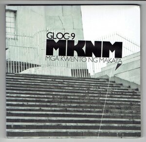 GLOC-9 / MKNM -MGA KWENTO NG MAKATA-　フィリピンのラッパー　2012年CD・送料無料