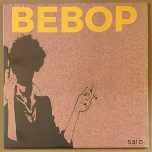 Cowboy Bebop ネタ 新品 Saib Bebop アナログ盤 レコード LP カウボーイ・ビバップ アニメ OST サントラ Lo-Fi Nujabes Samurai Champloo