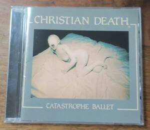 Christian Death/Catastrophe Ballet/Rozz Williams[検]Demonix,Gitane Demone Quartet,Hedone Tears, Pompeii99The Crystelles/Valor/CD