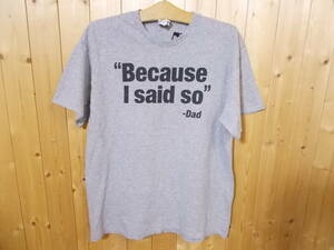 T96◆DELTA製 古着Tシャツ◆サイズL Because I said so-Dad 海外古着 メッセージTシャツ グレー色 輸入古着 ネコポス発送 5H