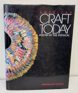 工■ 80年代アメリカ工芸の現在 American Craft Today: Poetry of the Physical 著者 Paul J. Smith/Edward Lucie-Smith