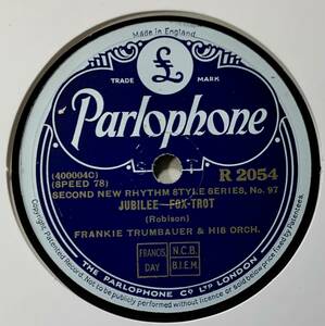 FRANKIE TRUMBAUER & HIS ORCH/JUBILEE/BIX BEIDERBECK & HIS ORCH/SINCE MY BEST GIRL TURNED ME DOWN (PARLOPHONE　R2054)　78 RPM (英)