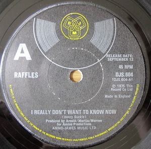 RAFFLES - I REALLY DON'T WANT TO KNOW NOW / SILVER BIRD UK盤7インチ (POP / ROCK 45)