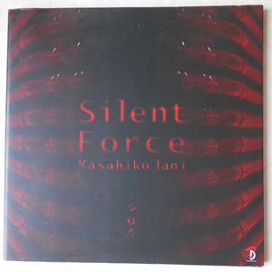 Silent Force / Behind the Image 谷雅彦