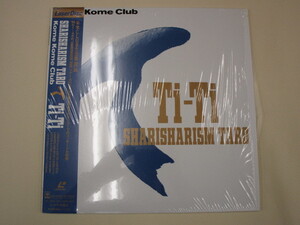 【LD】 KOME KOME CLUB 米米ＣＬＵＢ / Ti-Ti SHARISHARISM TARO