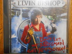 ほぼ未使用美品【 Elvin Bishop / DON'T LET THE BOSSMAN GET YOU DOWN! 】 エルヴィン・ビショップ　Alligator Records ALCD-4791