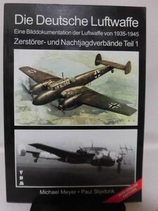 洋書 ドイツ空軍 駆逐機・夜間戦闘機隊写真資料本 Vol.1 Die Deutshe Luftwaffe Eine Bilddokumentation der Luftwaffe [2]B0833