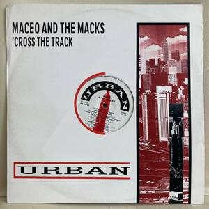 Maceo & The Macks - Cross The Track (We Better Go Back) 12 INCH