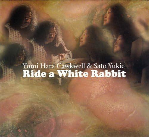 Ride a White Rabbit ライド・ア・ホワイト・ラビット：Yumi Hara Cawkwell ユミ・ハラ・コークウェル , 佐藤行衛 Sato Yukie 未開封新品CD