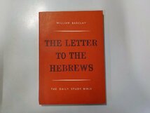 17V1474◆THE LETTER TO THE HEBREWS WILLIAM BARCLAY WILLIAM BARCLAY☆_画像1