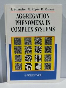 [ foreign book ]AGGREGATION PHENOMENA IN COMPLEX SYSTEMS complicated series regarding . compilation phenomenon English / physics /. rotation ./../ fluid .[ac07]