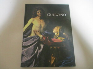 LD110/ GUERCINO よみがえるバロックの画家 グエルチーノ展図録 国立西洋美術館 TBSテレビ 2015 / イタリア美術史における最も著名な画家