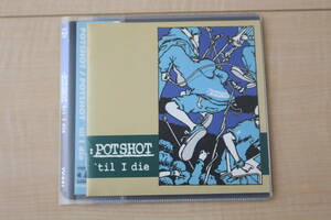 POTSHOT 'til I die CD 元ケース無し メディアパス収納