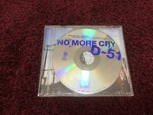 D-51 no more cry cd CD シングル Single