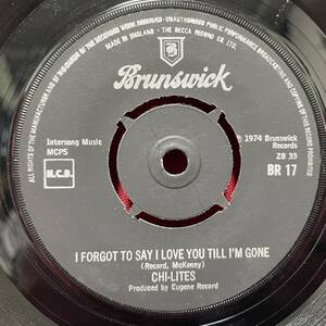 ◆UKorg7”s!◆THE CHI-LITES◆I FORGOT TO SAY I LOVE YOU TILL I'M GONE◆