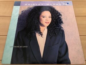 ▽Shirley Murdock/LET THERE BE LOVE!【1991/US盤/12inch】