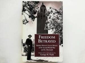 Freedom Betrayed : Herbert Hoover’s Secret History of the Second World War and Its Aftermath （英）H・フーバー 裏切られた自由