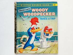 Woody Woodpecker Takes a Trip A Little Golden Book 1961 year little * Golden * book Walter Lantz woody * Woodpecker 