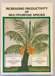 ■【英語洋書】Increasing productivity of multipurpose species『多目的種の生産性向上』 国際森林研究機関連合　1985　J. Burley著