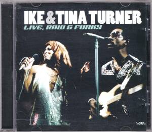 ☆IKE＆TINA TURNER(アイク＆ティナ・ターナー)/Live, Raw＆Funky◆絶頂期の70年代録音の貴重なライヴ音源12曲収録の大名盤◇初CD化＆廃盤