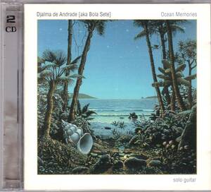 ☆Djalma de Andrade(aka BOLA SETE:ボラ・セチ)/Ocean Memories◆75年の名ギタリストによる超大名盤◇LPより8曲多い19曲収録CD2枚組セット