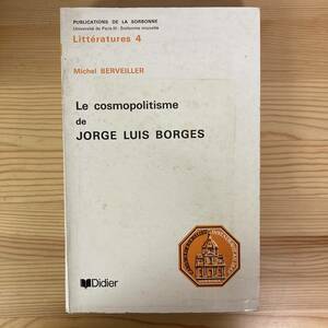 【仏語洋書】LE COSMOPOLITISME DE JORGE LUIS BORGES / Michel Berveiller（著）【ホルヘ・ルイス・ボルヘス】