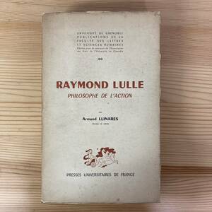 【仏語洋書】RAYMOND LULLE PHILOSOPHE DE L’ACTION / Armand Llinares（著）【ライムンドゥス・ルルス 中世哲学】