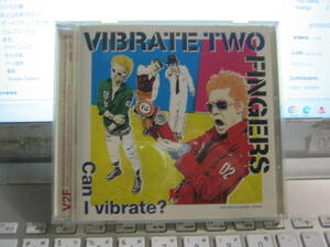 VIBRATE TWO FINGERS ヴァイブレイトトゥフィンガーズ / Can i vibrate ? CD JUNIOR Crack The Marian MARU Confuse Mercurys Dundees 