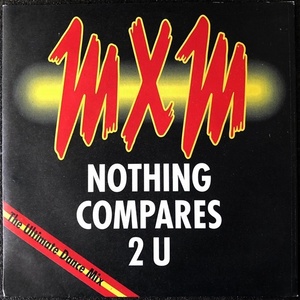 【Disco & Soul 7inch】MXM / Nothing Compares 2U 